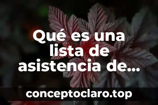 México Asistencia S.A. de C.V. que es 5 Qué es una lista de asistencia de trabajo