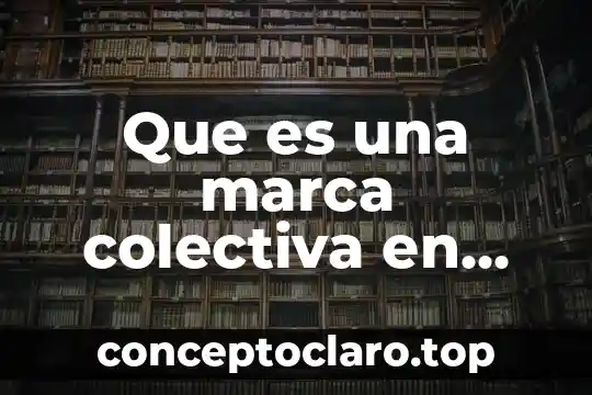 Que es una marca colectiva en mercadotecnia