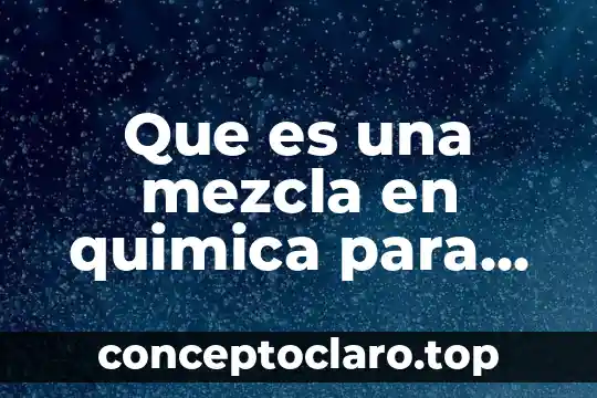 Que es el shampoo elemento compuesto o mezcla 3 Que es una mezcla en quimica para niños