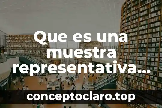 Que es una muestra representativa en cientifica