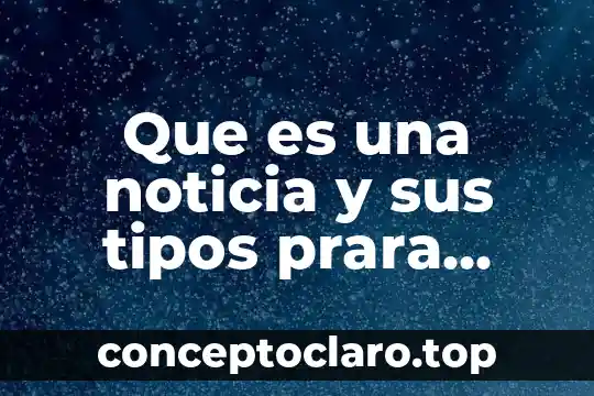 Qué es una reseña tipos 7 Que es una noticia y sus tipos prara niños