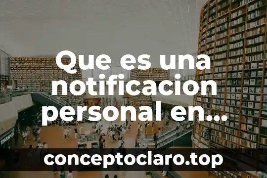 Que es una notificacion personal en materia fiscal