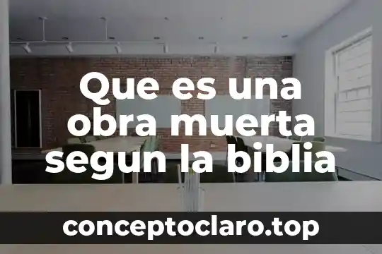 Que es una obra muerta segun la biblia