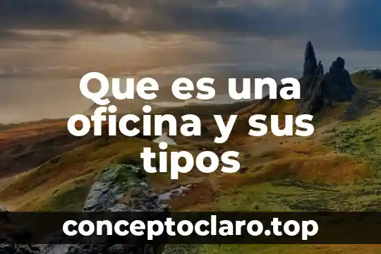 Que es una oficina y sus tipos
