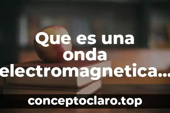 Que es una onda electromagnetica dibuja el espectro electro mageneico