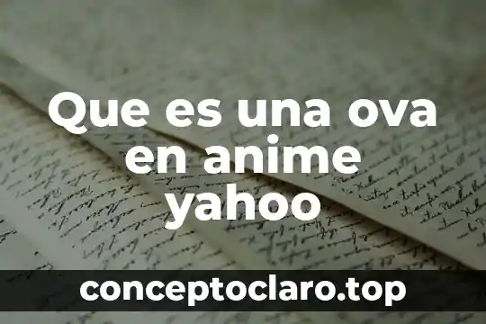 Que es una ova en anime yahoo