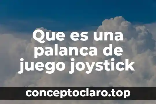 Que es una palanca de juego joystick