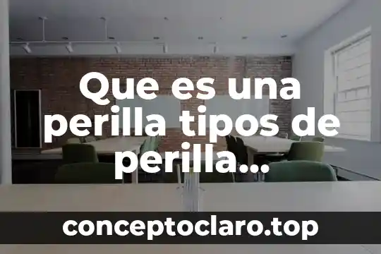 Que es una perilla tipos de perilla laboratorio