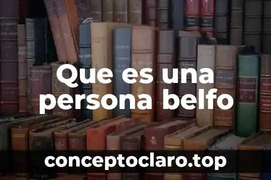 Que es una persona belfo