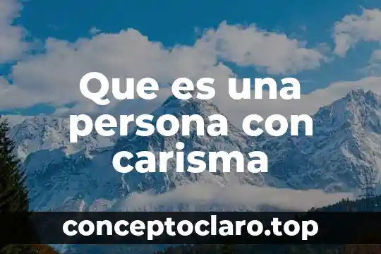 Que es una persona con carisma