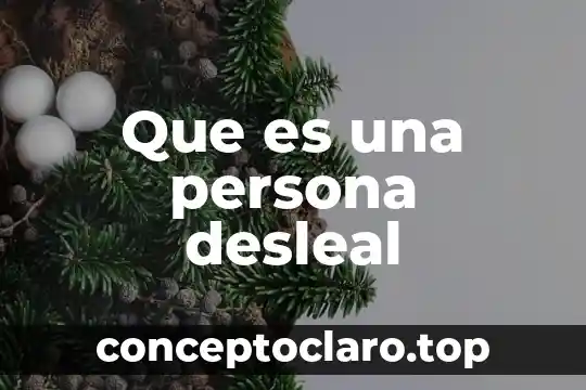 Que es una persona desleal