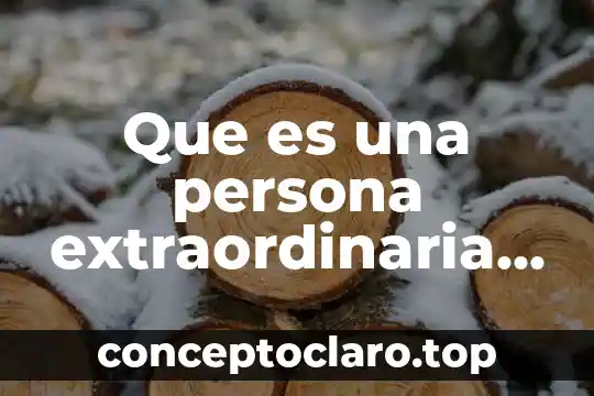 Se puede defender a una persona que es asaltada 8 Que es una persona extraordinaria yahoo