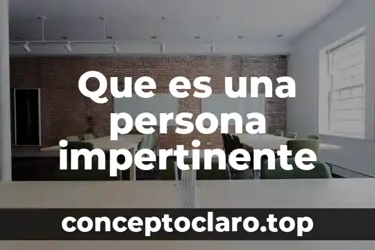 Que es una persona impertinente