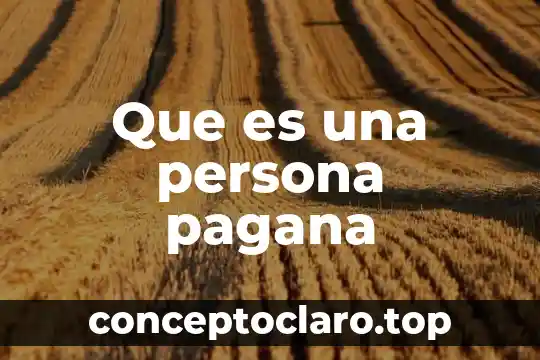 Que es una persona pagana