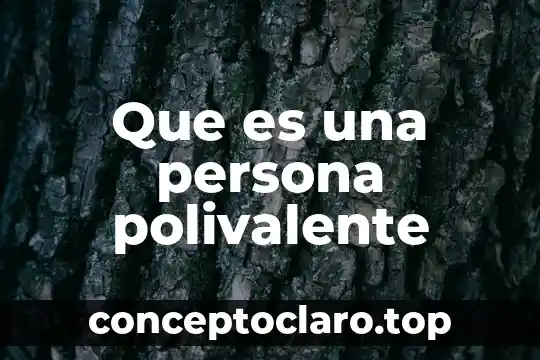 Que es una persona polivalente