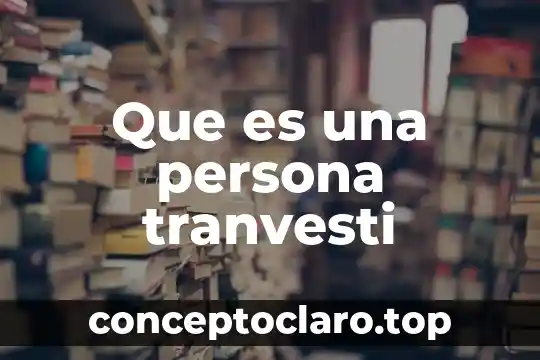 Que es persona maquina 3 Que es una persona tranvesti