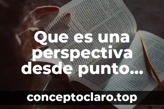 Que es una perspectiva desde punto de fuga