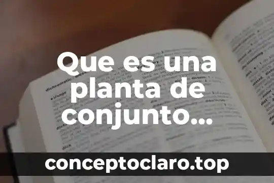 Que es una planta de conjunto arquitectonica