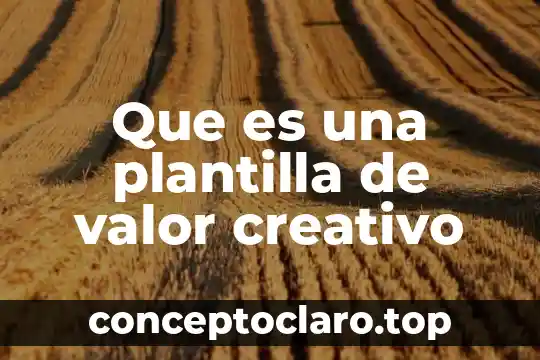 Que es una plantilla de valor creativo