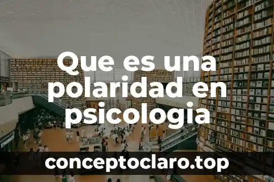 Que es una polaridad en psicologia