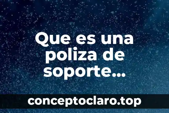 Que es una poliza de soporte tecnico cuadro