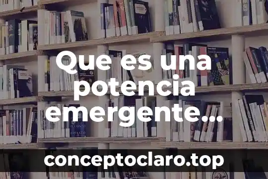 Que es una potencia emergente definicion