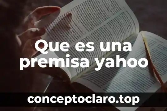 Que es una premisa yahoo