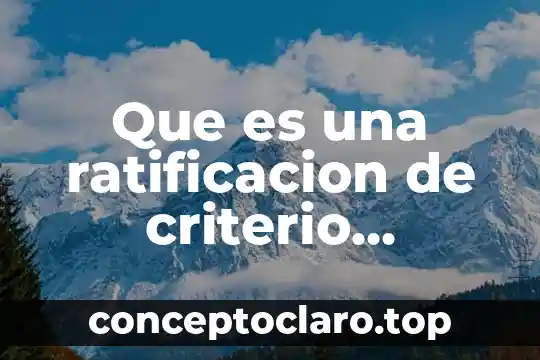 Que es una ratificacion de criterio concepto