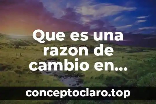 Que es una razon de cambio en matematicas