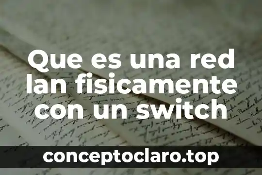 Switch no administrable que es 6 Que es una red lan fisicamente con un switch
