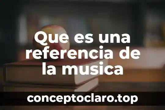 Que es una referencia de la musica