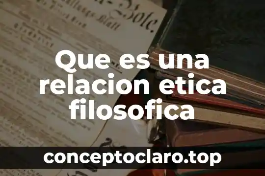 Que es una relacion etica filosofica