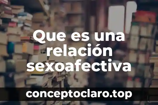 Que es una relación sexoafectiva