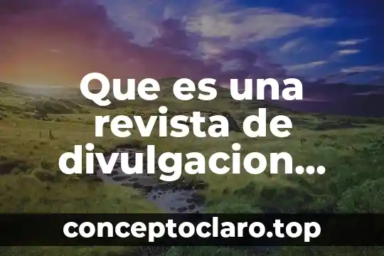 Que es una revista de divulgacion cientifica primaria