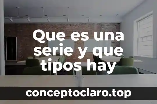 Que es una serie y que tipos hay