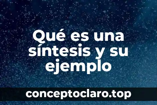 Qué es una síntesis y su ejemplo