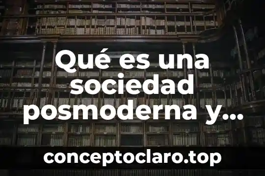 Qué es un manual características 3 Qué es una sociedad posmoderna y sus características