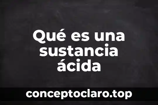 Qué es una sustancia ácida
