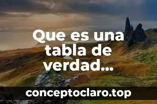Que es una tabla de verdad ejemplos