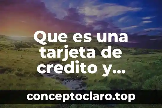 Que es una tarjeta de credito y cuantos digitos tiene