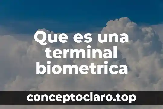 Que es una terminal biometrica