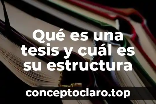 Qué es una tesis y cuál es su estructura