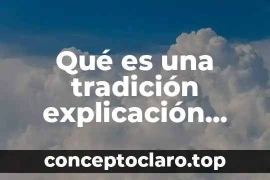 Qué es una tradición explicación para niños