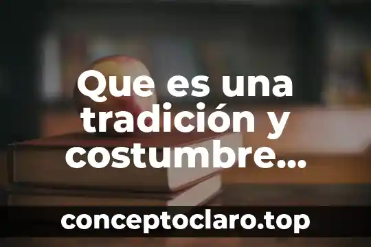 Que es una tradición y costumbre explicada para niños