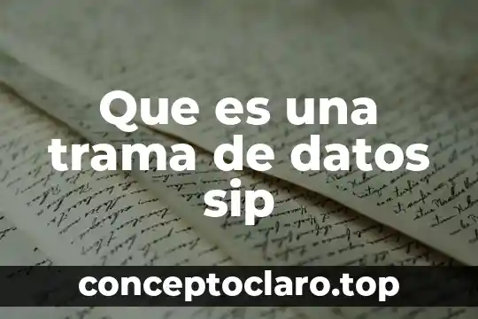 Que es una trama de datos sip