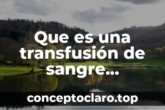 Que es una transfusión de sangre definicion