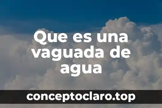 Que es una vaguada de agua