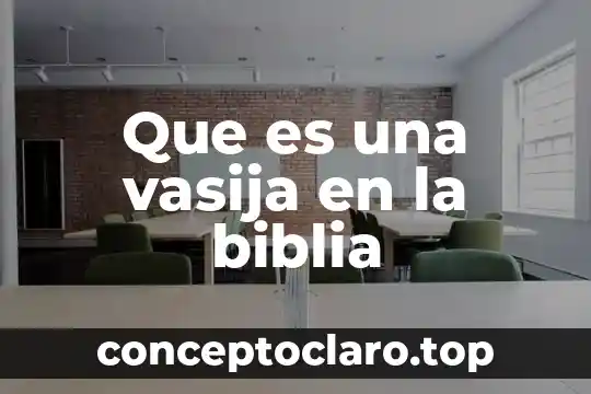Que es una vasija en la biblia