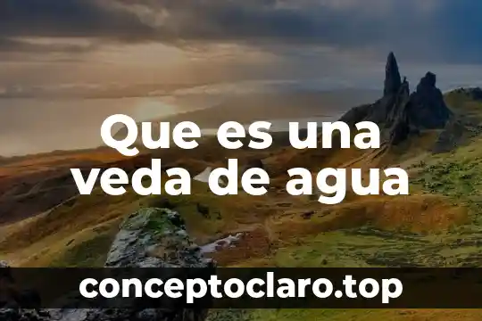 Que es una veda de agua