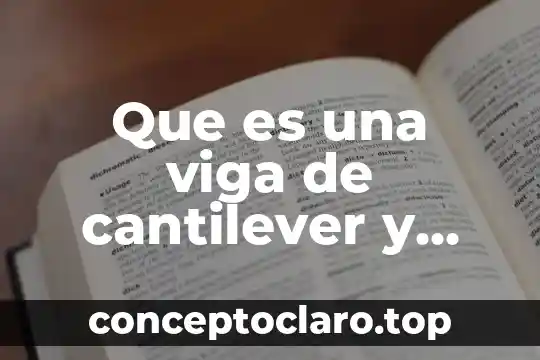 Que es una viga de cantilever y que elementos tiene